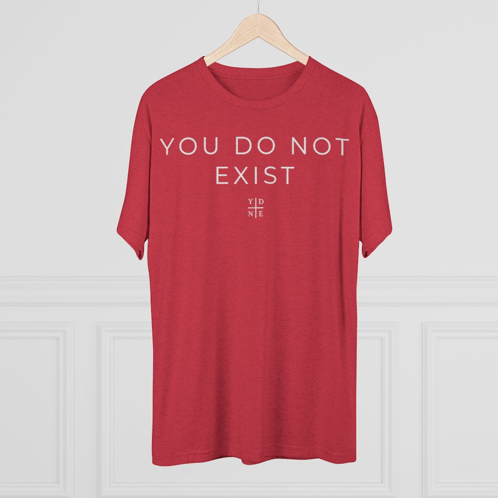You Do Not Exist Tri-Blend
