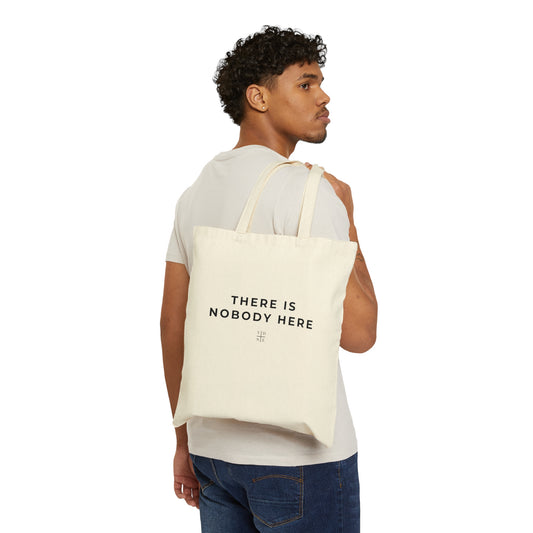 There is Nobody Here Tote Bag